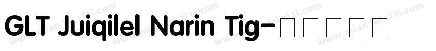 GLT Juiqilel Narin Tig字体转换
